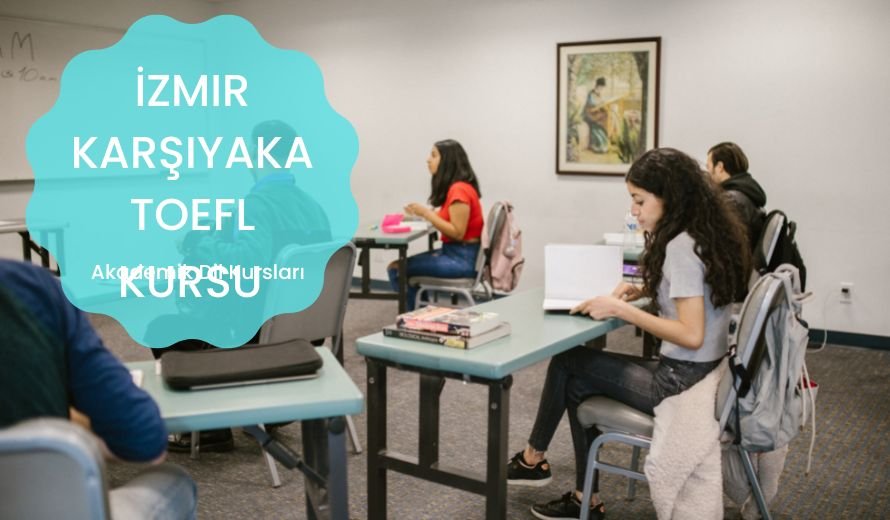 İzmir Karşıyaka TOEFL Kursu